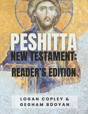 Peshitta: New Testament Reader's Edition by Bdoyan, Gegham