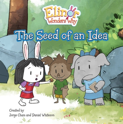 Elinor Wonders Why: The Seed of an Idea by Cham, Jorge