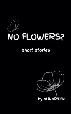 No Flowers? by Den, Alinar