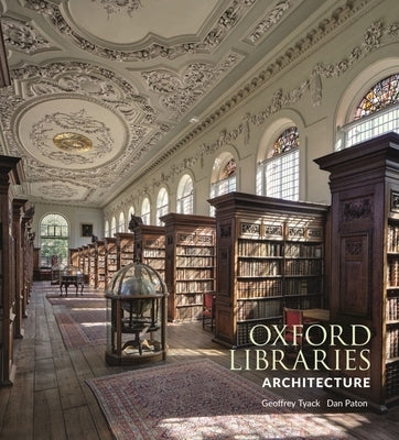 Oxford Libraries Architecture by Tyack, Geoffrey