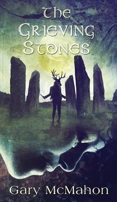 The Grieving Stones by McMahon, Gary