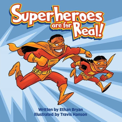 Superheroes Are for Real by Bryan, Ethan