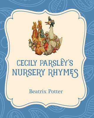 Cecily Parsley's Nursery Rhymes by Potter, Beatrix