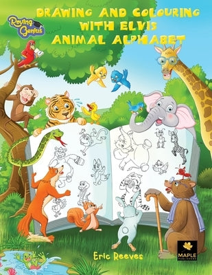 Drawing and Colouring with Elvis: Animal Alphabet by Reeves, Eric