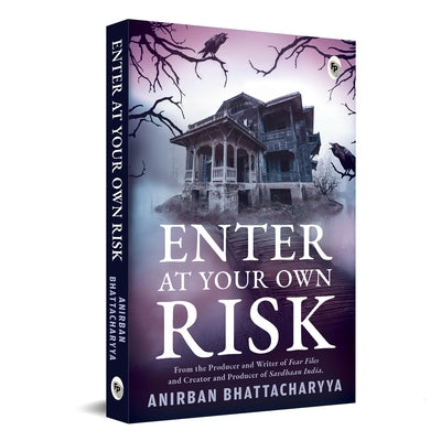 Enter at Your Own Risk by Bhattacharyya, Anirban