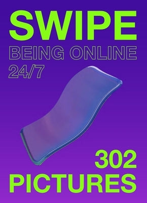 Swipe: Being Online 24/7 by Gerritzen, Mieke