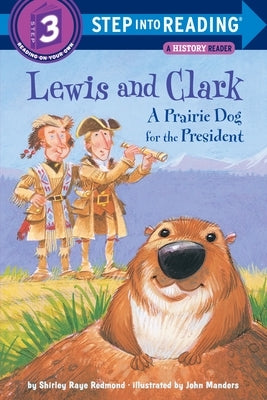 Lewis and Clark: A Prairie Dog for the President by Redmond, Shirley Raye