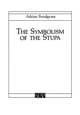 The Symbolism of the Stupa by Snodgrass, Adrian