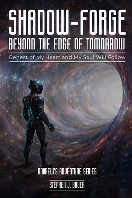 Shadow-Forge Beyond the Edge of Tomorrow by J. Bauer, Stephen