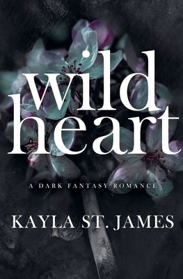 Wild Heart: A Dark Fantasy Romance by James, Kayla St