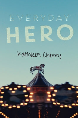 Everyday Hero by Cherry, Kathleen