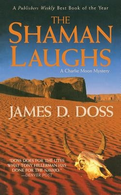 The Shaman Laughs: A Charlie Moon Mystery by Doss, James D.