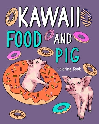 Kawaii Food and Pig Coloring Book: Adult Activity Relaxation, Painting Menu Cute, and Animal Playful Pictures by Paperland