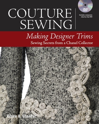 Couture Sewing: Making Designer Trims by Shaeffer, Claire B.