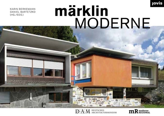 Märklin Moderne: From Architecture to Assembly Kit and Back Again by Bartetzko, Dieter