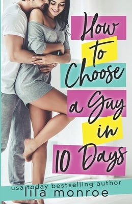 How to Choose a Guy in 10 Days by Monroe, Lila