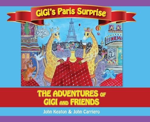 Gigi's Paris Surprise: The Adventures of GiGi and Friends by Keaton, John