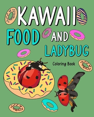 Kawaii Food and Ladybug Coloring Book: Activity Relaxation, Painting Menu Cute, and Animal Pictures Pages by Paperland