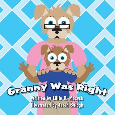 Granny Was Right by Mazyck, Lillie K.