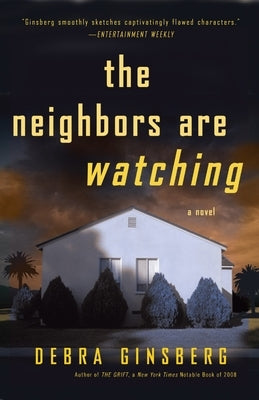 The Neighbors Are Watching: The Neighbors Are Watching: A Novel by Ginsberg, Debra