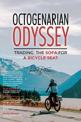 Octogenarian Odyssey: Trading the Sofa for a Bicycle Seat by Fletcher, Robert D.