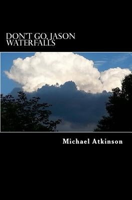 Don't Go, Jason Waterfalls by Atkinson, Michael