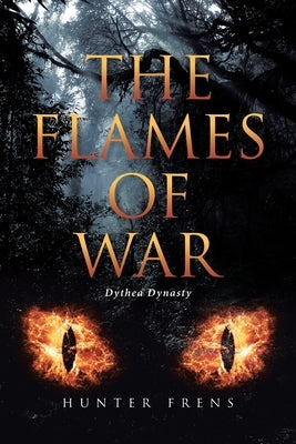 The Flames of War: Dythea Dynasty by Frens, Hunter