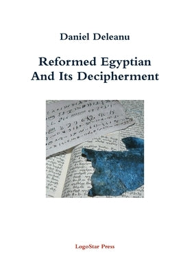 Reformed Egyptian and Its Decipherment by Deleanu, Daniel