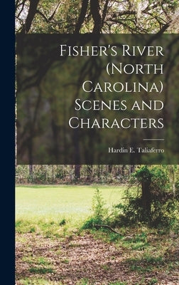 Fisher's River (North Carolina) Scenes and Characters by Taliaferro, Hardin E.