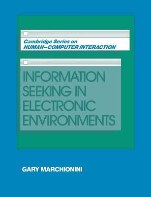 Information Seeking in Electronic Environments by Marchionini, Gary