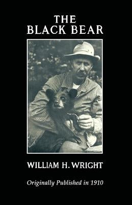 The Black Bear by Wright, William H.