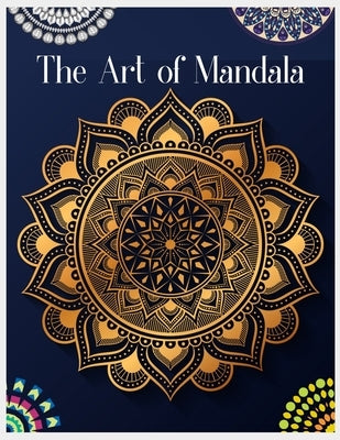 The Art of Mandala: Mandala Coloring Book for Kids, Adult Coloring Book Featuring Calming Mandalas, 100 Mandalas Coloring Book for Adults, by Paradise, Paperback