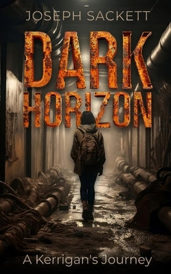 Dark Horizon: A Kerrigan's Journey by Sackett, Joseph