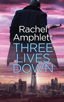 Three Lives Down: A Dan Taylor thriller by Amphlett, Rachel