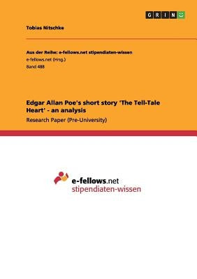 Edgar Allan Poe's short story 'The Tell-Tale Heart' - an analysis by Nitschke, Tobias