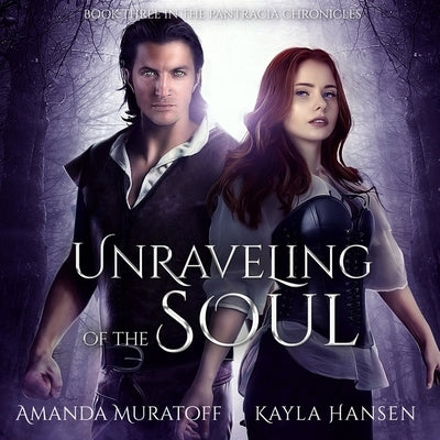 Unraveling of the Soul: Part 3 of the Berylian Key by Muratoff, Amanda