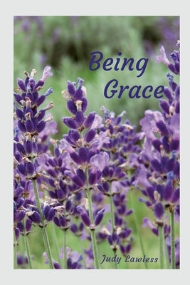 Being Grace by Lawless, Judy