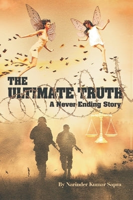 The Ultimate Truth - A Never Ending Story by Sapra, Narinder Kumar