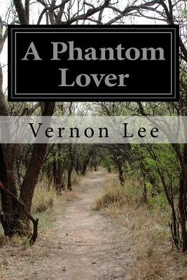 A Phantom Lover by Lee, Vernon