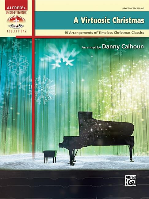 A Virtuosic Christmas: 10 Arrangements of Timeless Christmas Classics by Calhoun, Danny