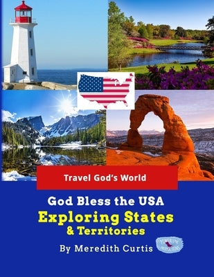 God Bless the USA Exploring States & Territories by Curtis, Meredith