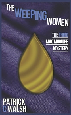 The Weeping Women by Walsh, Patrick C.