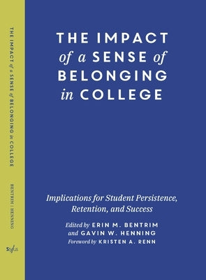 The Impact of a Sense of Belonging in College: Implications for Student Persistence, Retention, and Success by Renn, Kristen A.