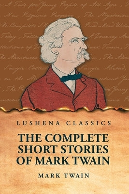 The Complete Short Stories Of Mark Twain by Mark Twain