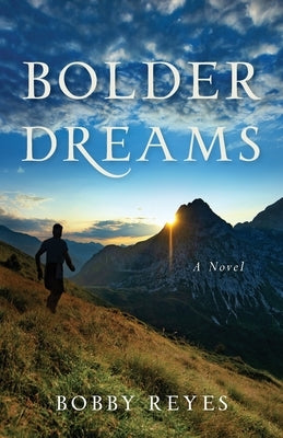 Bolder Dreams by Reyes, Bobby