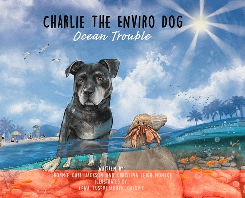 Charlie The Enviro Dog Ocean Trouble by Monroe, Christina Leigh