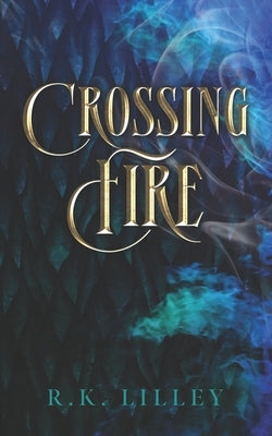 Crossing Fire by Lilley, R. K.