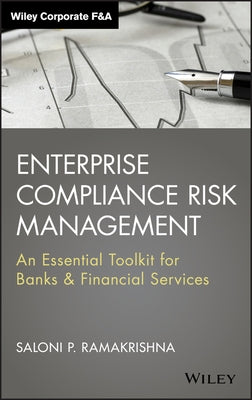 Enterprise Compliance Risk Management: An Essential Toolkit for Banks and Financial Services by Ramakrishna, Saloni