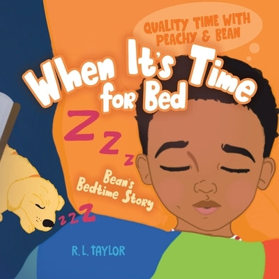 When It's Time for Bed: Bean's Bedtime Story by Taylor, R. L.