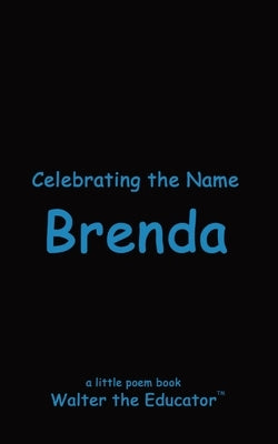 Celebrating the Name Brenda by Walter the Educator